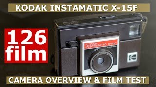 126 Film  Kodak Instamatic X15F Overview  Film Test [upl. by Zeret]