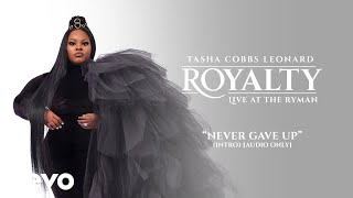 Tasha Cobbs Leonard  Never Gave Up Intro LiveAudio [upl. by Devan105]