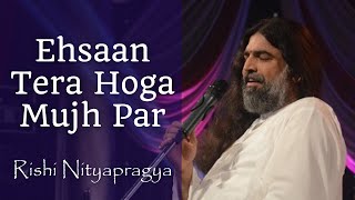 Ehsaan Tera Hoga Mujh Par with Lyrics  Rishi Nityapragya [upl. by Gensmer]