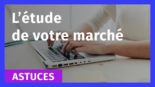 Astuces pour faire l’étude de votre marché [upl. by Willamina]