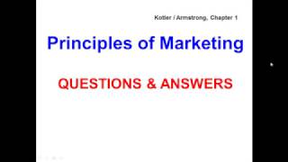 Principles of Marketing  QUESTIONS amp ANSWERS  Kotler  Armstrong Chapter 1 [upl. by Ravaj]