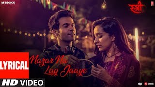 Nazar Na Lag Jaaye With Lyrics  STREE  Rajkummar Rao Shraddha Kapoor  Ash King amp SachinJigar [upl. by Urina419]