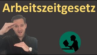 Arbeitszeitgesetz  einfach erklärt [upl. by Gypsy]