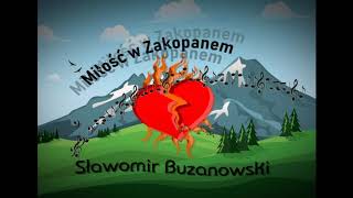 Miłość w Zakopanem Inaczej  Sławomir Buzanowski [upl. by Leirol]