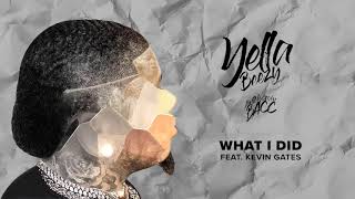 Yella Beezy  quotWhat I Didquot feat Kevin Gates Official Audio [upl. by Annovoj]