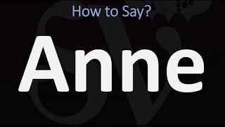 How to Pronounce Anne CORRECTLY [upl. by Danell177]