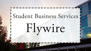 Student Business Services Flywire [upl. by Nylek]