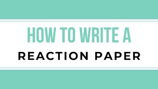 How to Write a Reaction Paper [upl. by Harret299]