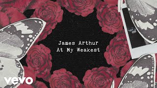 James Arthur  At My Weakest Lyric Video [upl. by Ycram]