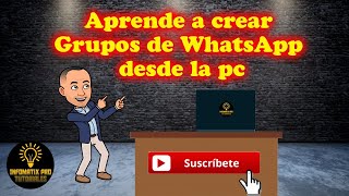 Como Crear Grupos de WhatsApp desde la pc [upl. by Arym752]