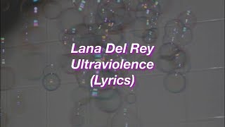 Lana Del Rey  Ultraviolence  Lyrics [upl. by Lindy]