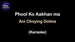 Phool Ko Aakha Ma Karaoke  by Ani Choying Dolma [upl. by Raclima]