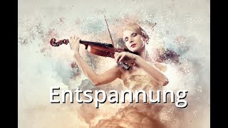 ♪ Beste Geigenmusik zum entspannen YouTube Geige Musik zur Entspannung [upl. by Areit]