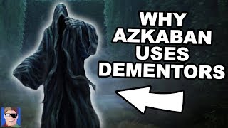 Why Azkaban Uses Dementors  Harry Potter Explained [upl. by Gae]