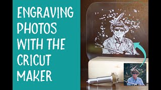 Engraving Photos with a Cricut Maker  Single Layer Method [upl. by Onia213]