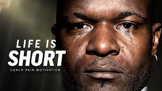 LIFE IS SHORT  Best Motivational Speech Video Featuring Coach Pain [upl. by Annaik]