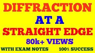 DIFFRACTION AT A STRAIGHT EDGE  FRESNEL DIFFRACTION AT STRAIGHT EDGE  WITH EXAM NOTES [upl. by Clerissa208]