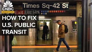 How To Fix Public Transit In The US  CNBC Marathon [upl. by Yim72]