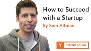 Sam Altman  How to Succeed with a Startup [upl. by Nesilla153]