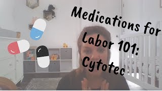 Medications for Labor 101 Cytotec [upl. by Gerhan46]