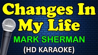 CHANGES IN MY LIFE  Mark Sherman HD Karaoke [upl. by Riabuz]