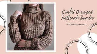 Crochet Oversized Turtleneck Sweater DIY Pattern amp Tutorial [upl. by Aiht]