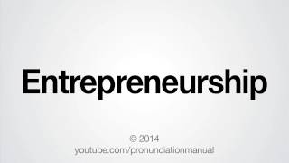 How to Pronounce Entrepreneurship [upl. by Nnanerak]