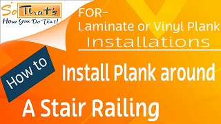 How to install Laminate or vinyl plank around a railingbanister [upl. by Downe]