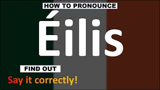 How to Pronounce Éilis  Irish Names pronunciation Guide [upl. by Nosidam]