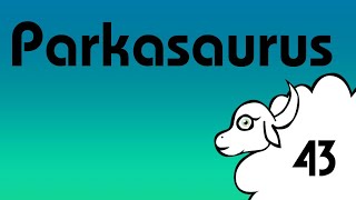 Lets Play Parkasaurus 43 [upl. by Enej]