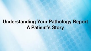 Understanding Your Pathology Report A Patient’s Story [upl. by Affay]