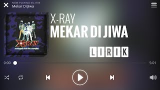 X Ray  Mekar Di Jiwa Lirik [upl. by Paulo]