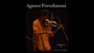 Aguner Poroshmoni  Violin Cover [upl. by Darcia]