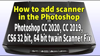 How to add scanner in the Adobe Photoshop 32 bit or 64 bit twain Scanner Fix [upl. by Hannahc690]