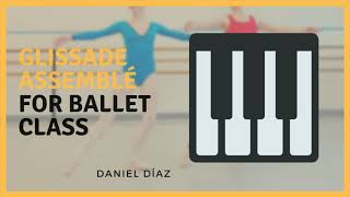 GLISSADE ASSEMBLÉ 1 🎹 Ballet  Music for Ballet Class [upl. by Eiddal]