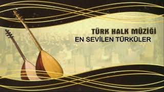 Türk Halk Müziği En Sevilen  En Çok Dinlenen Türküler HD KALİTE  KESİNTİSİZ [upl. by Drol]