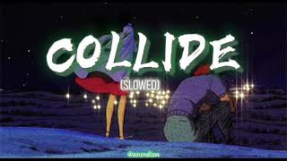 Howie Day  Collide slowed  Lyrics [upl. by Haseena]