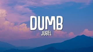 Jubël  Dumb Lyrics [upl. by Kostman]