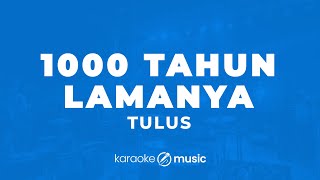 1000 Tahun Lamanya  Tulus KARAOKE VERSION [upl. by Cyrillus680]