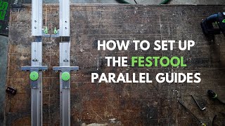 How to Set Up the Festool Parallel Guides [upl. by Adila]