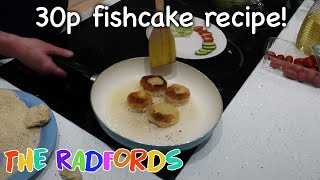 30p Fishcake Recipe Cooking On A Budget  The Radford Family [upl. by Laekcim128]