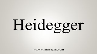 How To Say Heidegger [upl. by Eimerej]