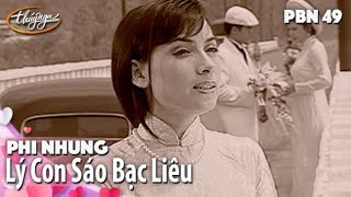 PBN 49  Phi Nhung  Lý Con Sáo Bạc Liêu [upl. by Atekahs483]