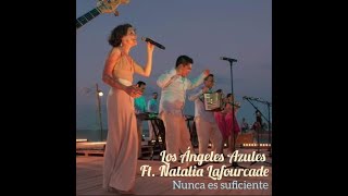 Nunca es Suficiente  Natalia Lafourcade amp Los Angeles Azules [upl. by Sac]