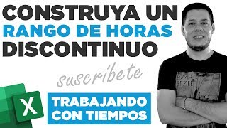 Cómo construir un RANGO DE HORAS discontinuo Trabajando con horas en Excel [upl. by Stricklan665]