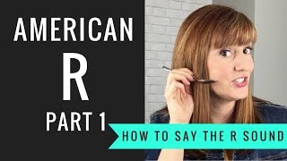 How to Pronounce the American R Sound American R Part 1 [upl. by Scevour]