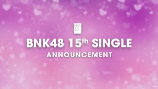 BNK48 15th Single Announcement  BNK48 [upl. by Nibram554]