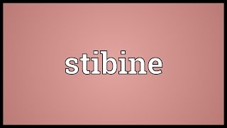 Stibine Meaning [upl. by Peoples]