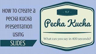 Creating Pecha Kucha Presentations using Google Slides [upl. by Nauqet]