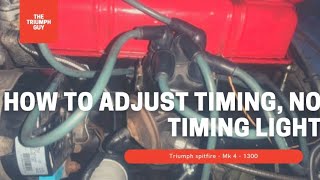 How To Adjust Timing Triumph Spitfire  EASY  No Timing light [upl. by Yleen]